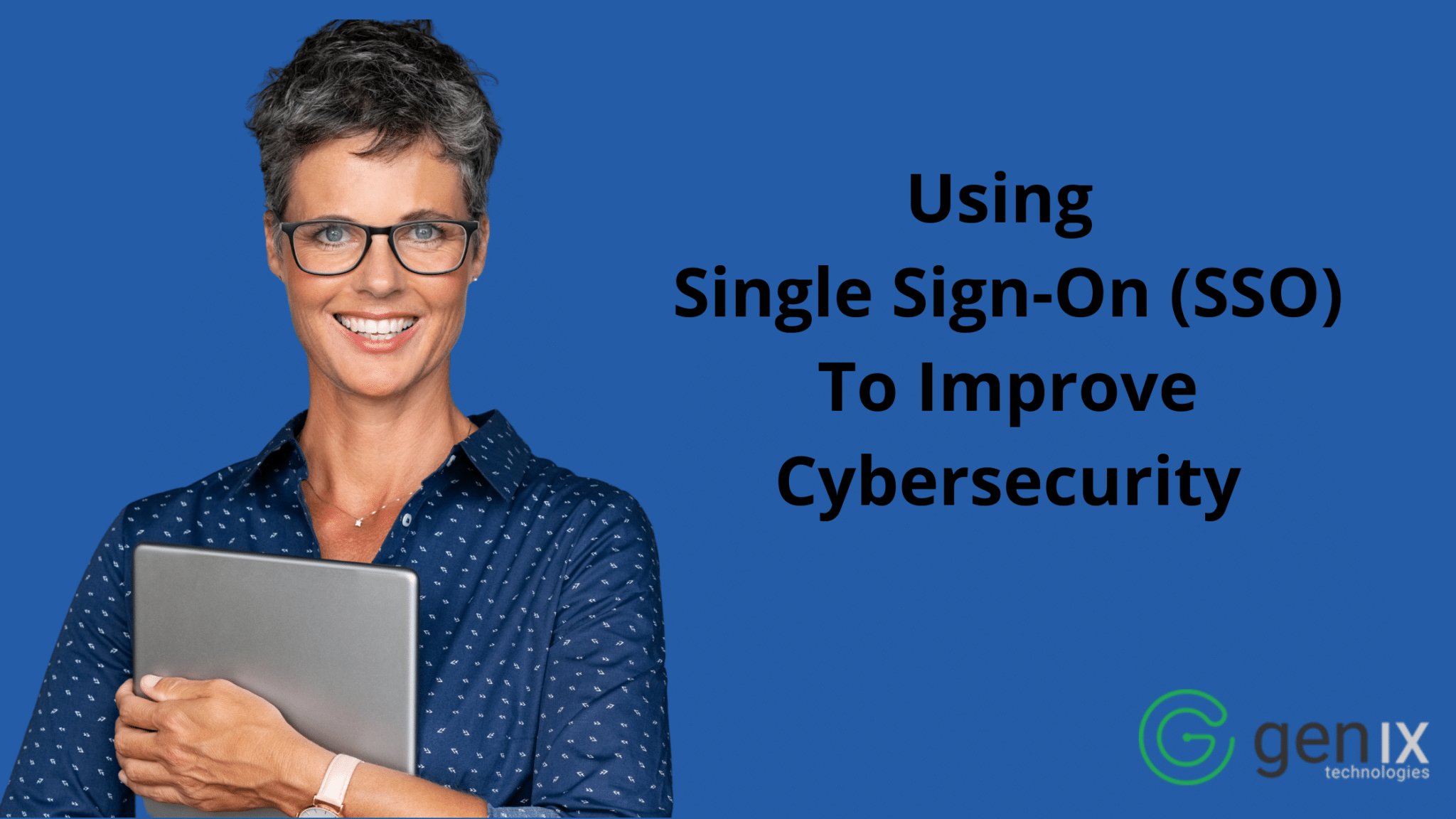 Using Single Sign-On (SSO) to Improve Cybersecurity