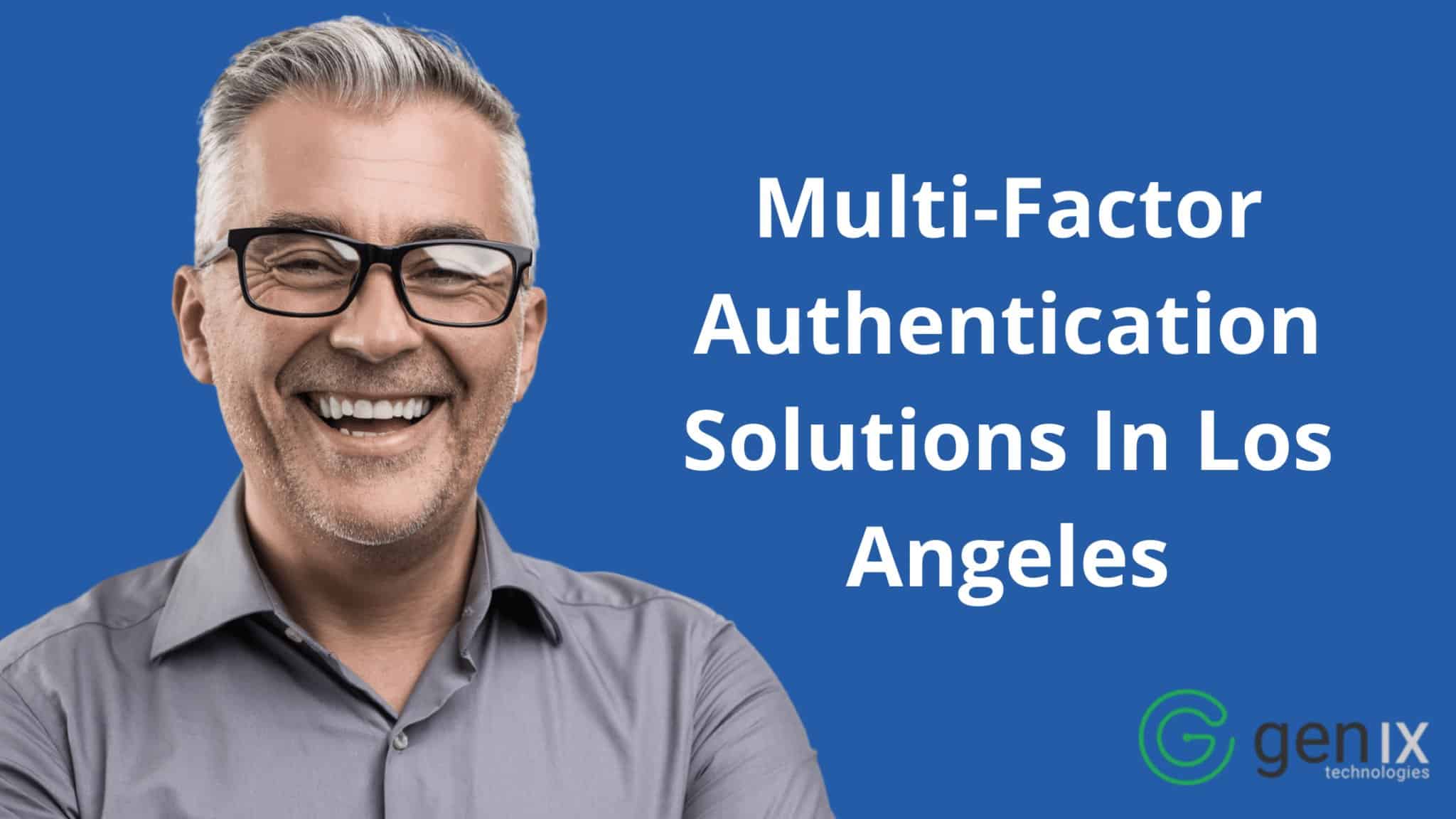 Multi-Factor Authentication Solutions In Los Angeles