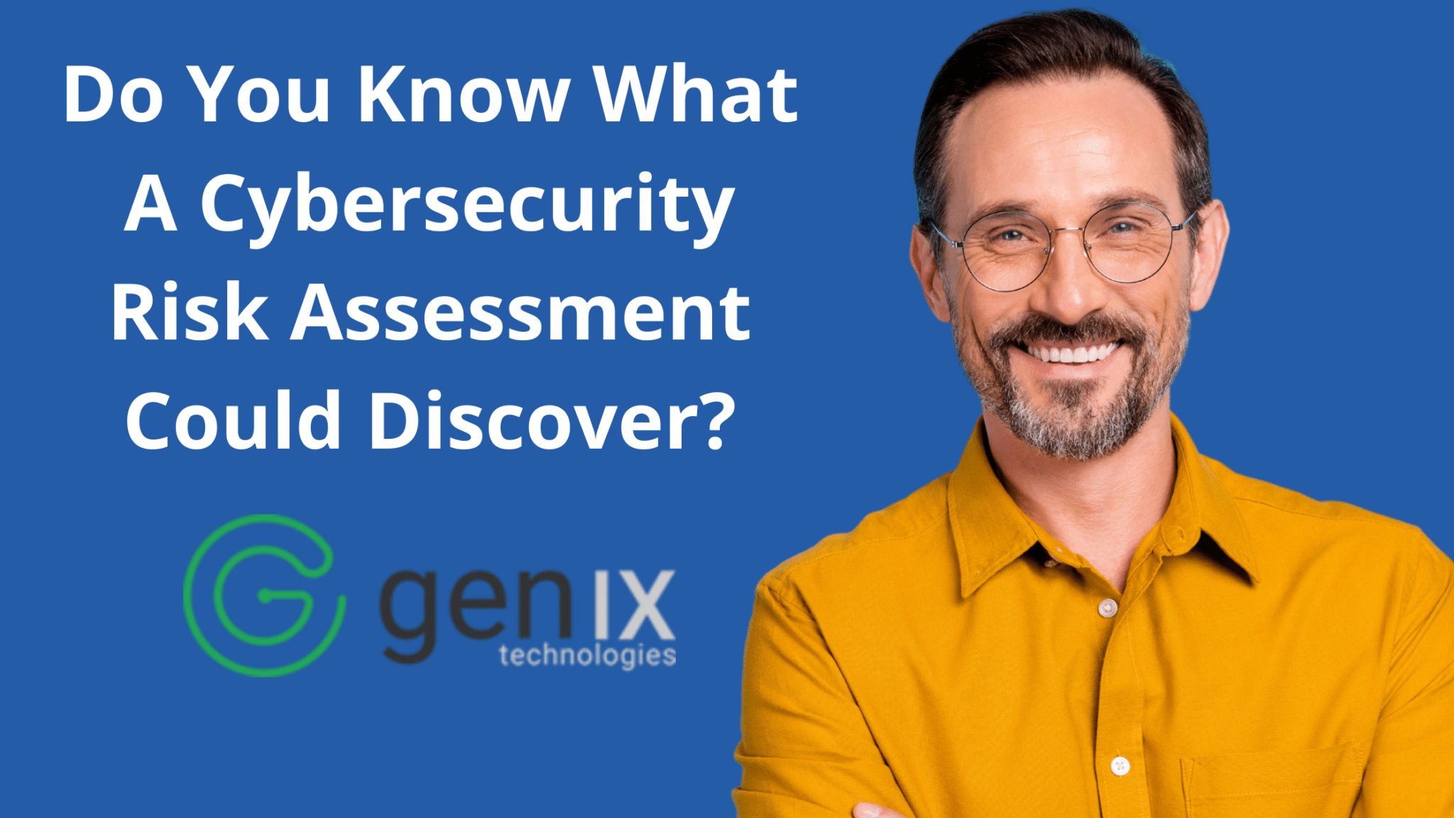 Do You Know What A Cybersecurity Risk Assessment Could Discover?